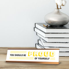 Signs ByLITA You Should Be Proud Of Yourself, Gold Frame, Desk Sign (2x8")