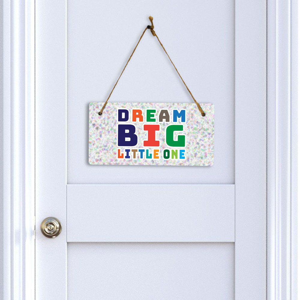 Dream Big Little One 5x10 Hanging Plus Wall or Door Sign