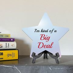 I'm Kind Of A Big Deal 7.5 x 7.5" Star Table Sign With Acrylic Stand | Home & Office Decor