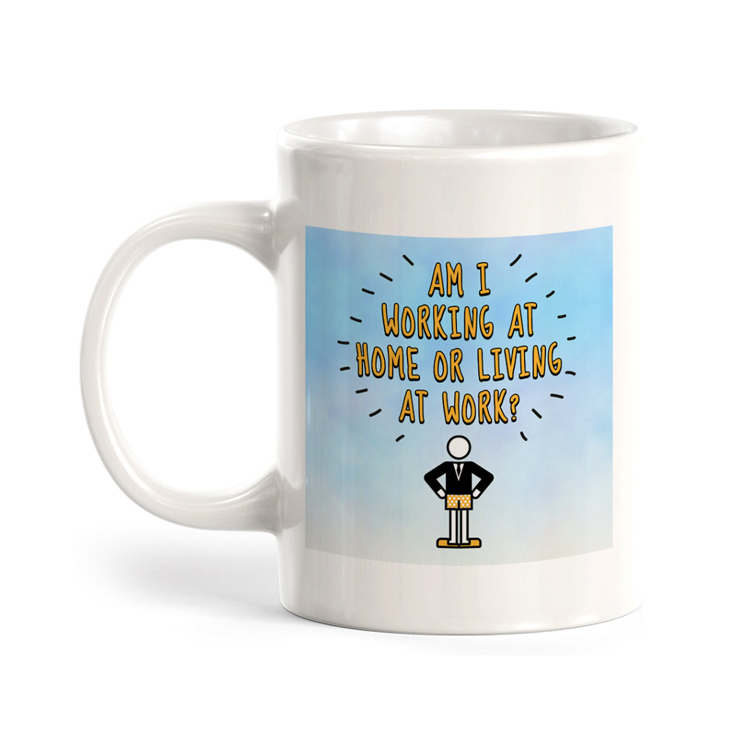 Am I Working At Home or Living at Work? 11oz Plastic/Ceramic Coffee Mug Easy Installation | Office & Home | Funny Novelty Gifts