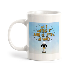 Am I Working At Home or Living at Work? 11oz Plastic/Ceramic Coffee Mug Easy Installation | Office & Home | Funny Novelty Gifts