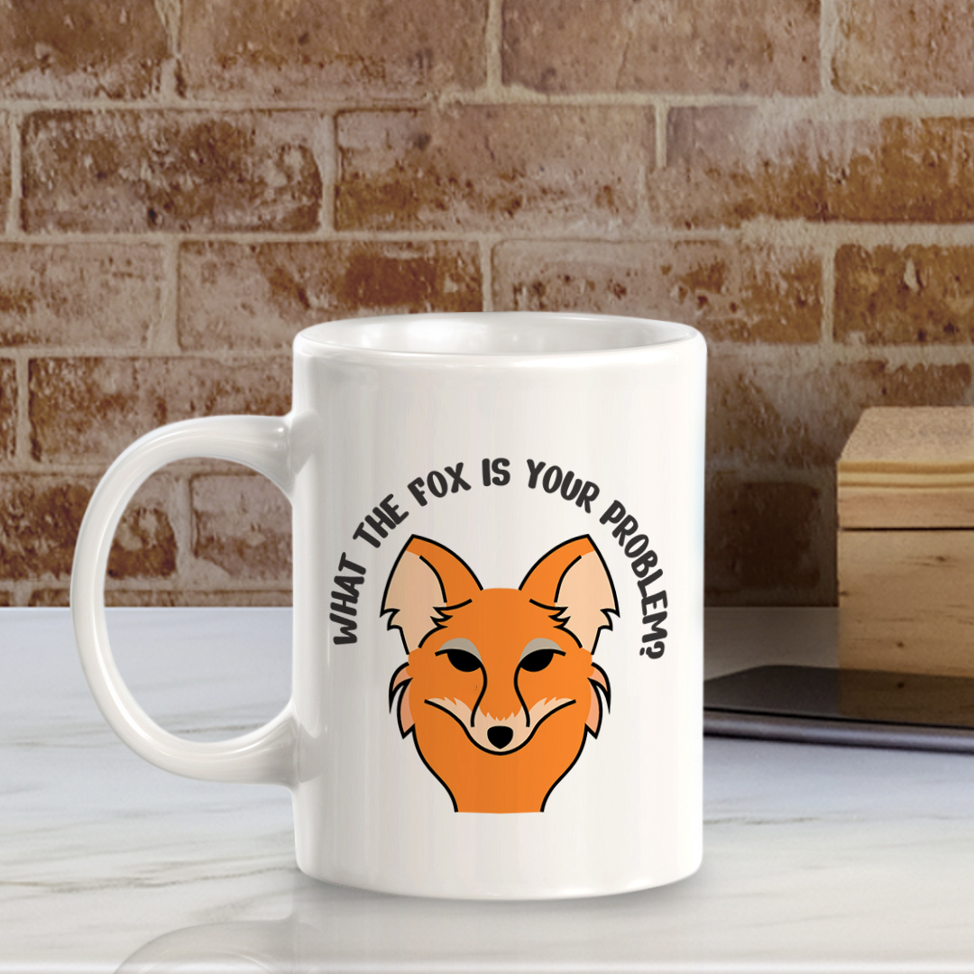 What The FOX Is Your Problem? 11oz Plastic/Ceramic Coffee Mug | Funny Animal Mugs