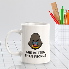 Mandrills are better than people 11oz Plastic/Ceramic Coffee Mug | Funny Animal Mugs