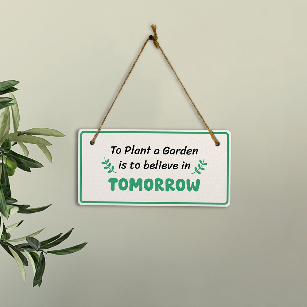 To Plant A Garden Is To Believe In Tomorrow 5x10 Hanging Plus Wall or Door Sign | Home Decor