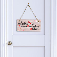 Not Sisters By Blood But Sisters By Heart 5x10 Hanging Plus Wall or Door Sign | Home Decor