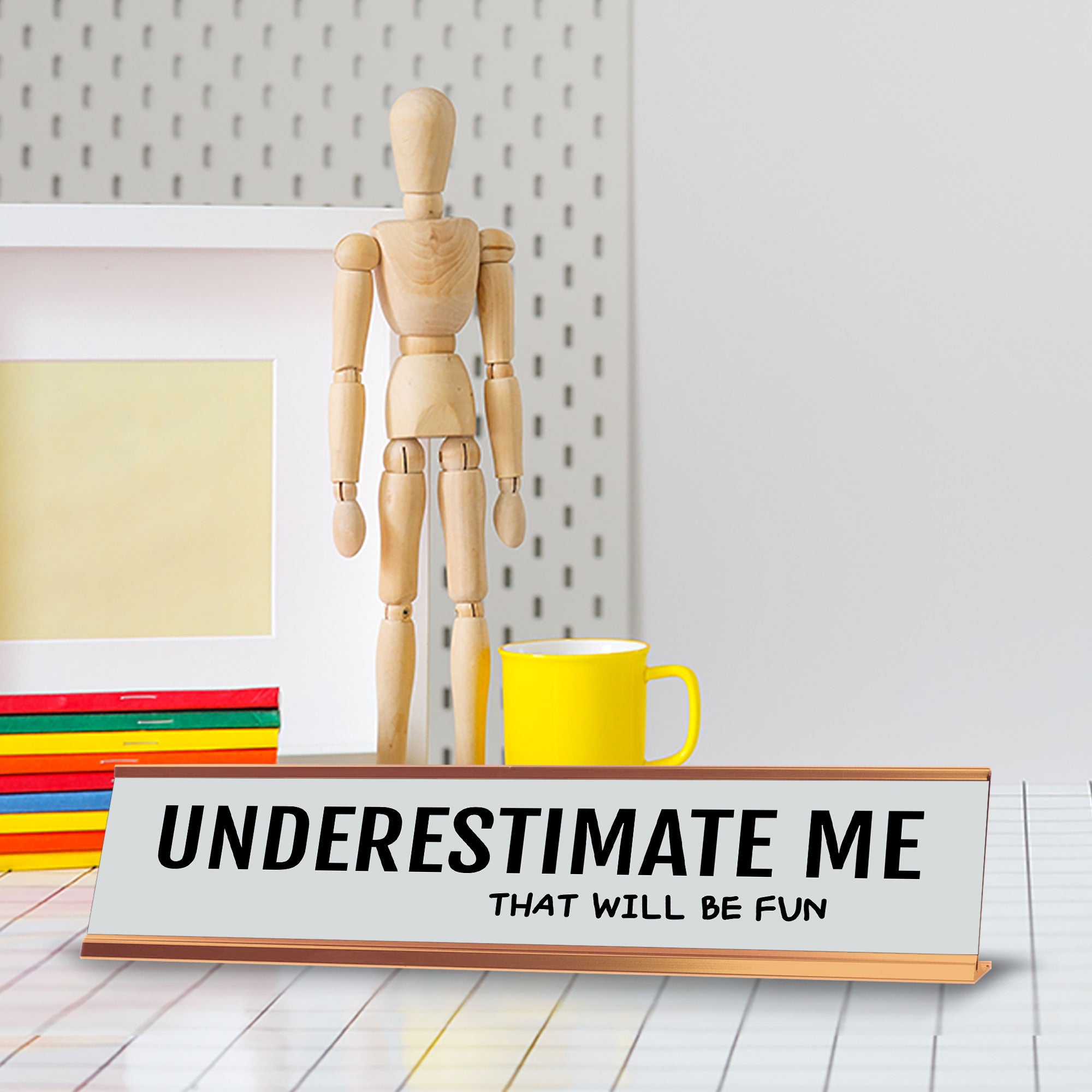 Underestimate Me That Will Be Fun 2 x 10" Desk Sign | Funny Office & Home Decor