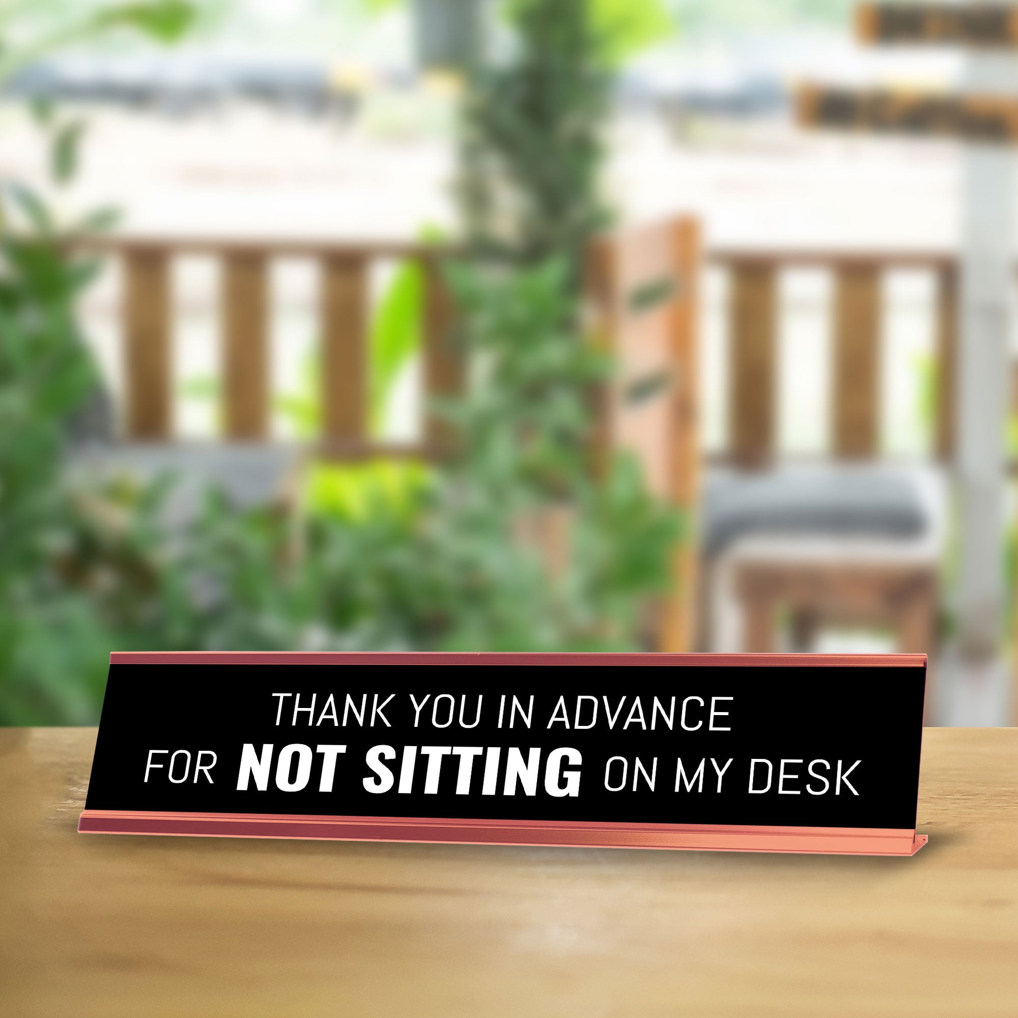 Thank You In Advance For Not Sitting On My Desk Desk Sign (2x10") | Funny Office Decor