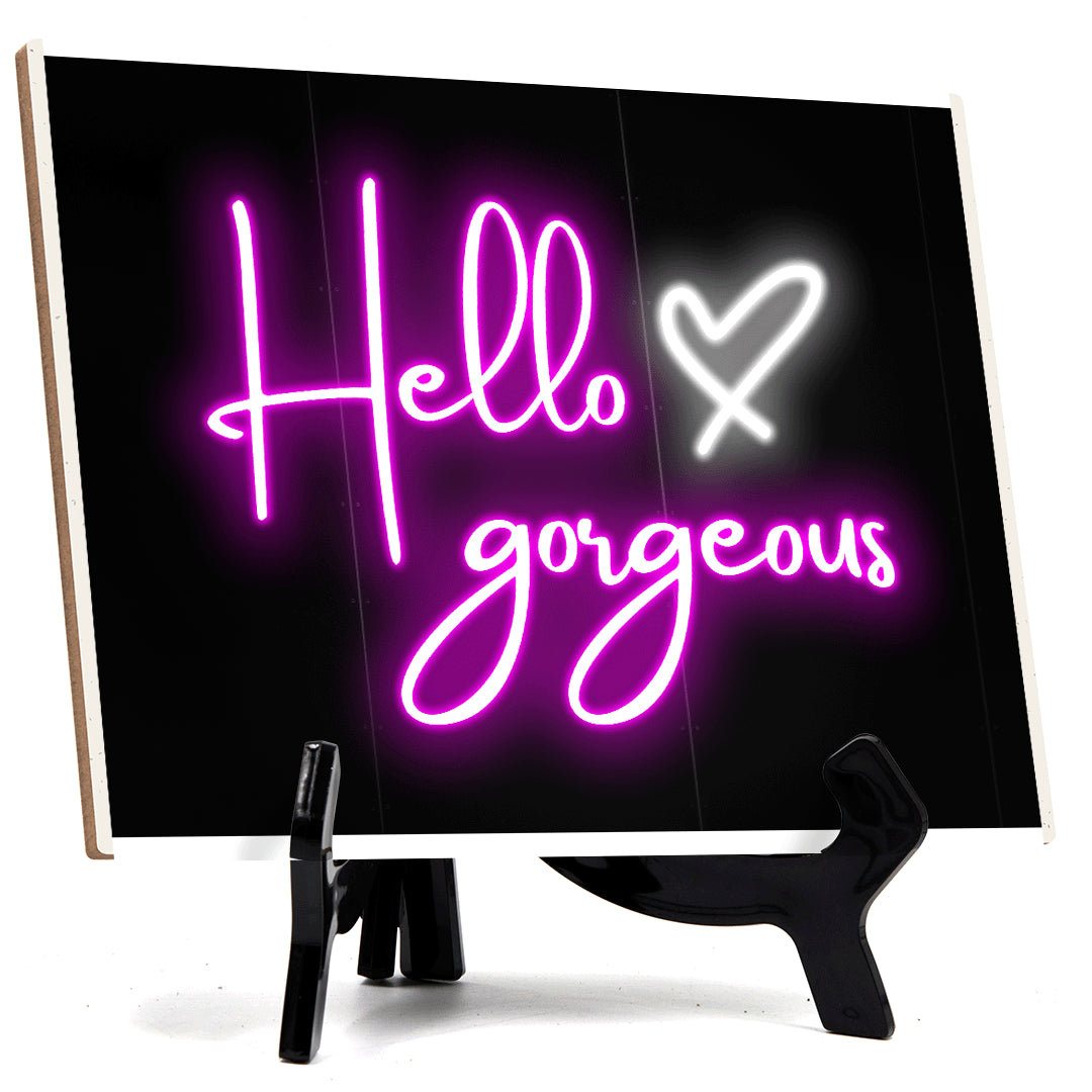 Hello Gorgeous Neon Style (8x6") Table Sign With Acrylic Easel | Live Streaming Recording Neon Decoration | For Gamers