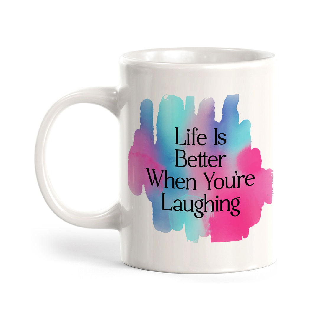 Life Is Better When You're Laughing 11oz Plastic or Ceramic Mug | Home & Office Cups