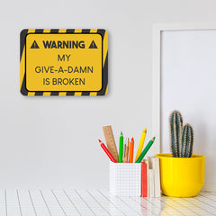 Classic Framed Plus Warning My Give-A-Damn Is Broken Door or Wall Sign | Funny Home Decor