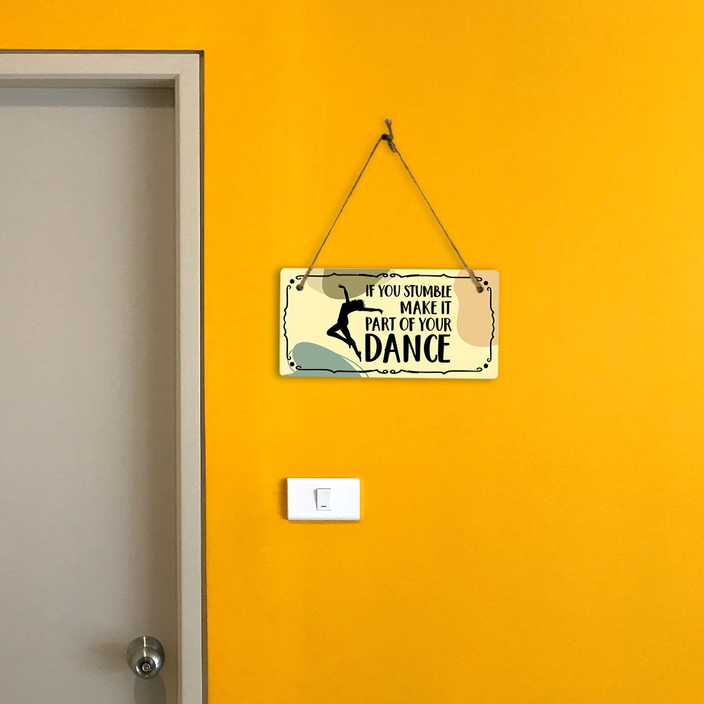 If You Stumble Make It Part Of Your Dance 5x10 Hanging Plus Wall or Door Sign | Home Décor