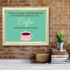 Signs ByLITA Vanilla, Milk, Strawberries, Ice Cream, Chocolate... Coffee Goes with Anything, UNFRAMED Print Inspirational Wall Art