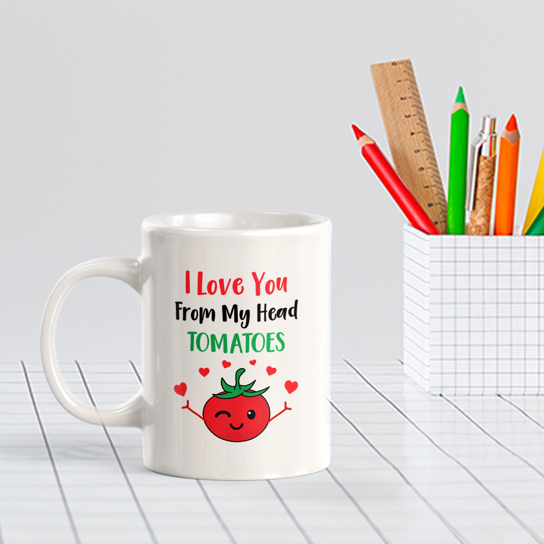 I Love You From My Head Tomatoes 11oz Plastic or Ceramic Coffee Mug | Cute and Funny Romantic Novelty Mugs