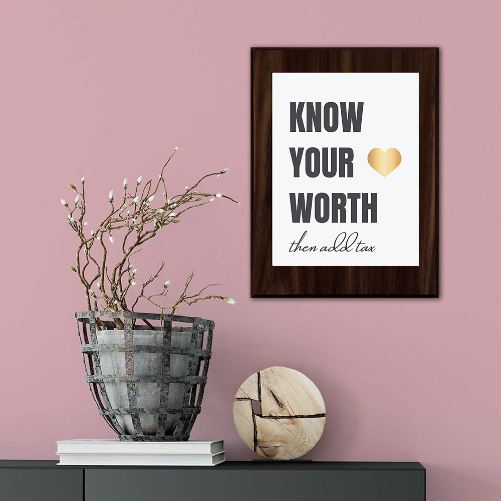 Know Your Worth Then Add Tax Decorative Wall Plaque | Motivational Home Decor