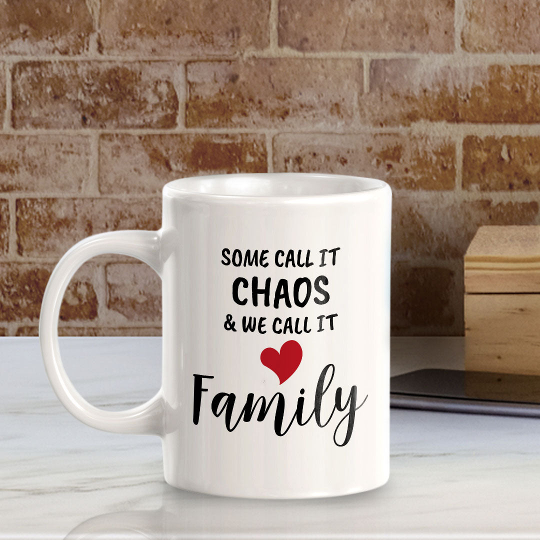 Some Call it Chaos & We Call it Family 11oz Plastic or Ceramic Coffee Mug | Cute Loving Family Cups