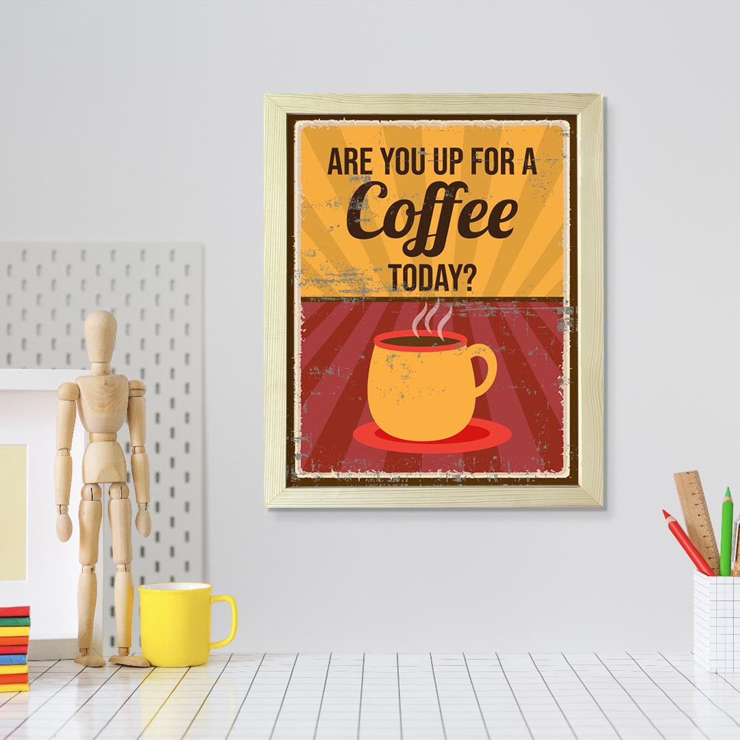 Signs ByLITA Are You Up For a Coffee Today?, UNFRAMED Print Inspirational Wall Art