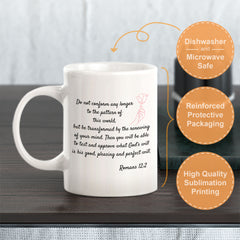 "Do Not Conform Any Longer To The Pattern Of This World, But Be Transformed By The Renewing Of Your Mind..." - Romans 12:2 Coffee Mug