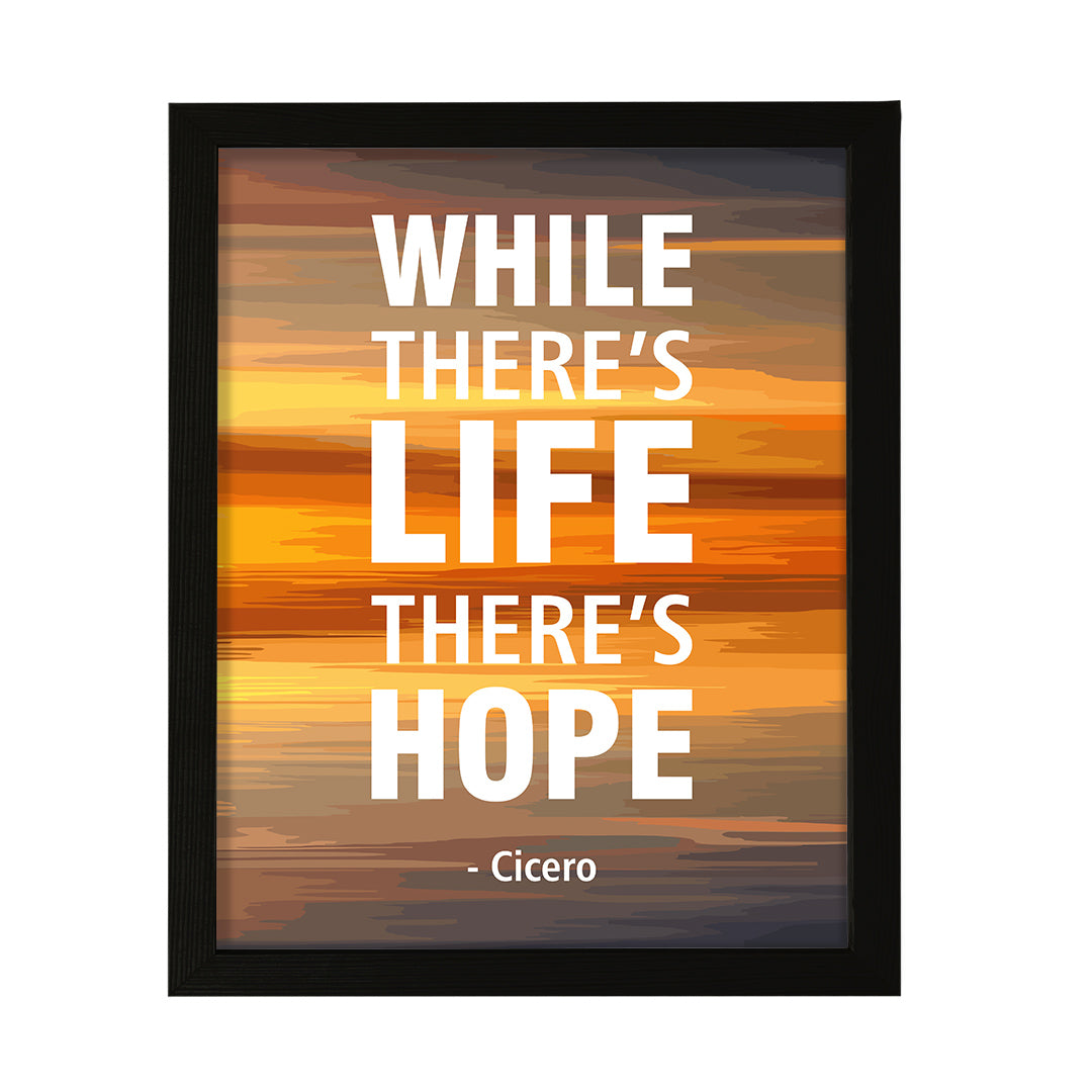 Designs ByLITA While there's life, there's hope - Cicero, FRAMED Print Inspirational Wall Art