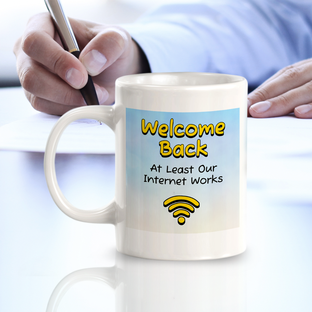 Welcome Back At Least Our Internet Works 11oz Plastic/Ceramic Coffee Mug Easy Installation | Office & Home | Funny Novelty Gifts