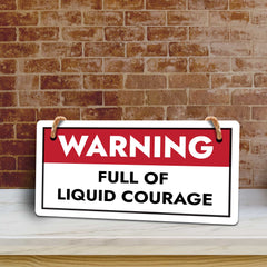 Warning Full Of Liquid Courage 5x10 Hanging Plus Wall or Door Sign | Funny Home Decor