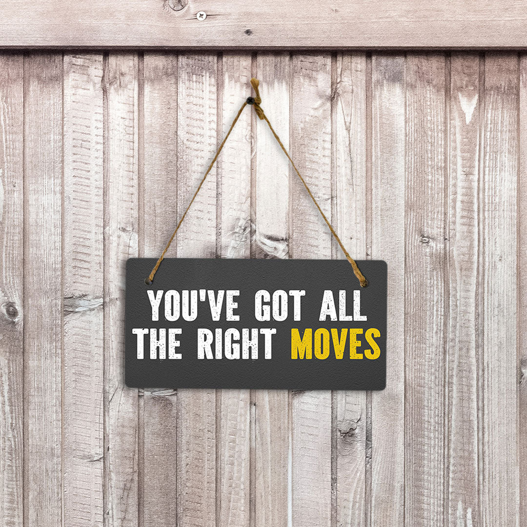 You've Got All The Right Moves 5x10 Hanging Plus Wall or Door Sign | Home & Office Decor