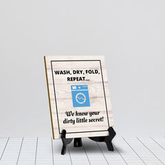 Signs ByLITA Wash, Dry, Fold, Repeat... We know your dirty little secret! Table Sign with Acrylic Stand (6x8“)