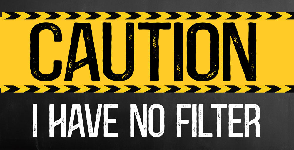 Caution I Have No Filter 5" x 10" Hanging Wall or Door Sign | Funny Home Decor