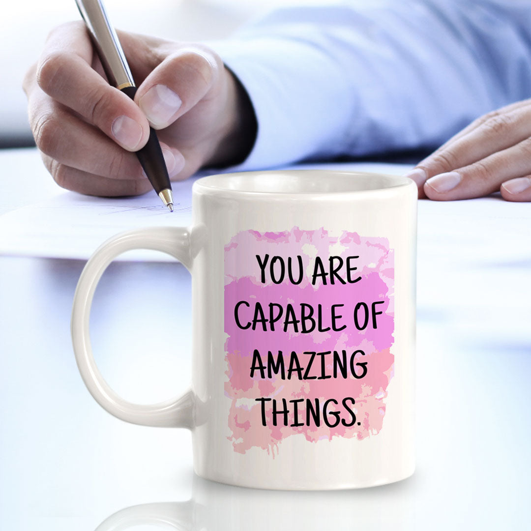 You Are Capable Of Amazing Things 11oz Plastic or Ceramic Coffee Mug | Inspirational & Motivational Quotes