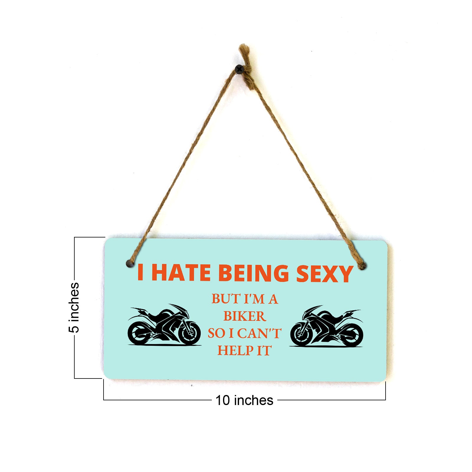 I Hate Being Sexy But I'm A Biker So I Can't Help It 5" x 10" Hanging Wall or Door Sign | Home Decor