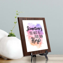 Sometimes You Must Be Your Own Hero Decorative Wall Plaque (Full Color) | Positive Affirmation Inspiration Décor
