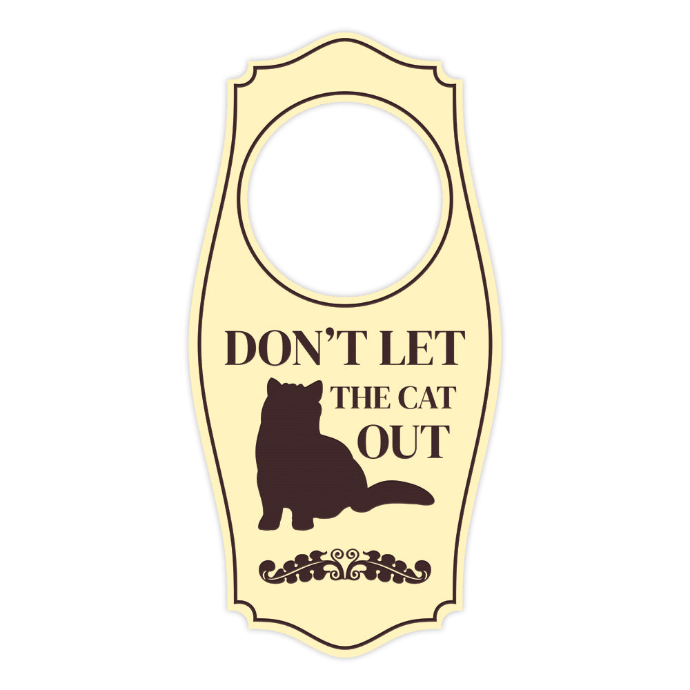 Don't Let The Cat Out Door Hanger | House or Business Door Sign
