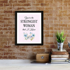 Designs ByLITA You're The Strongest Woman That I Know, Wall Print (Framed) | Home Decor