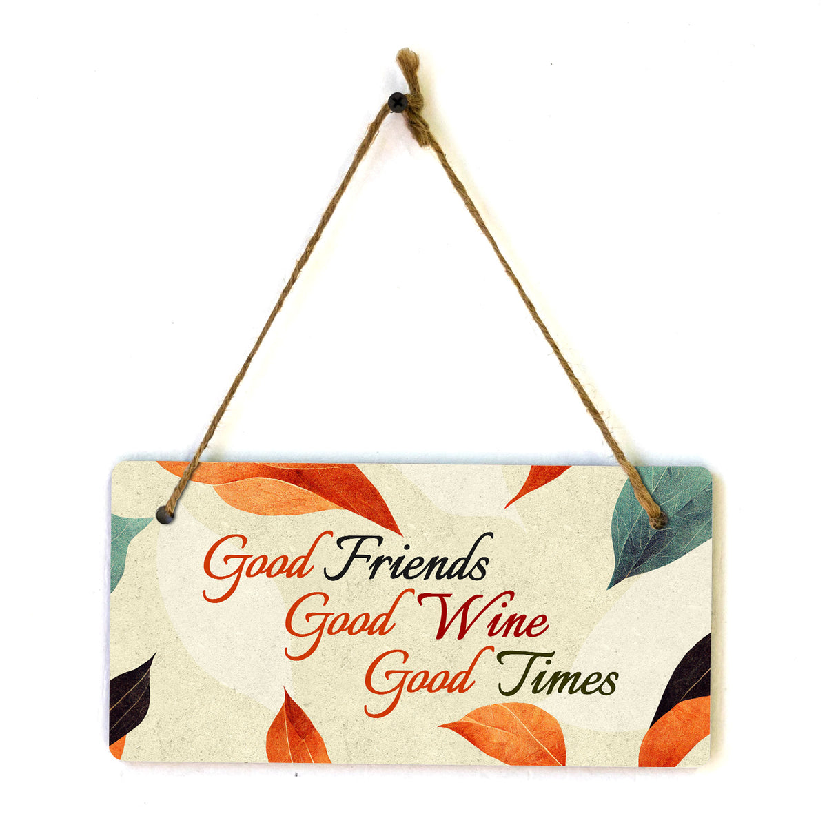 Good Friends Good Wine Good Times 5x10 Hanging Plus Wall or Door Sign | Family and Friends Home Decor