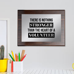 There is Nothing Stronger Than The Heart of a Volunteer Decorative Wall Plaque | Easel Mount Option | Inspirational Affirmation Wall Art