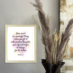 Designs ByLITA Your Mind Is A Powerful Thing. When You Fill It With Positive Thoughts, Your Life Will Begin To Change For The Better. Buddha, Framed Wall Art