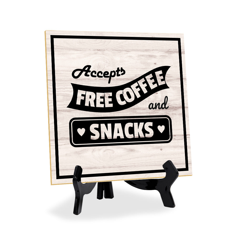 Accepts Free Coffee & Snacks 5"x 5" Square Table Sign With Acrylic Easel | Home & Office Decor