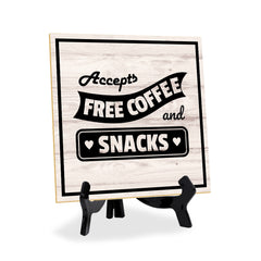 Accepts Free Coffee & Snacks 5"x 5" Square Table Sign With Acrylic Easel | Home & Office Decor