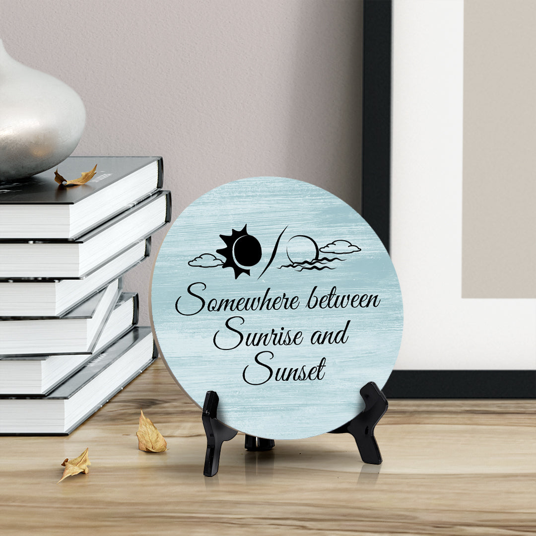 Signs ByLITA Round Somewhere Between Sunrise And Sunset Table Sign (5x5")