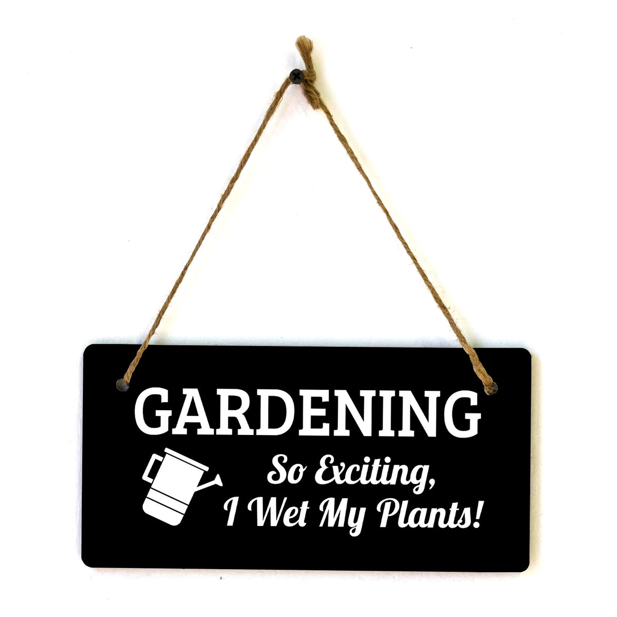 Gardening So Exciting, I Wet My Plants! 5x10 Hanging Plus Wall or Door Sign | Funny & Positive Home Decor