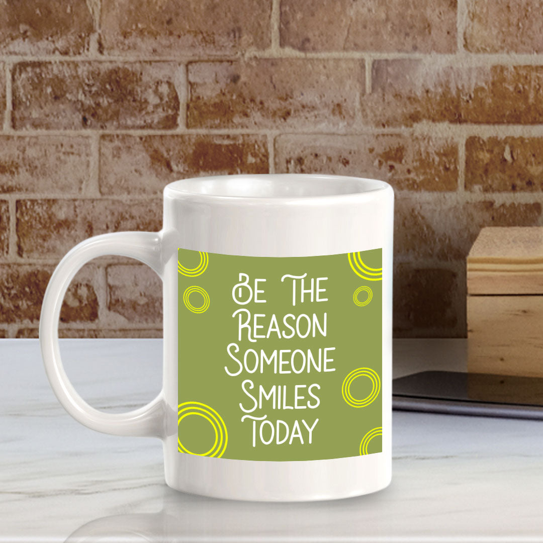 Be The Reason Someone Smiles Today 11oz Plastic or Ceramic Mug | Home & Office Cups