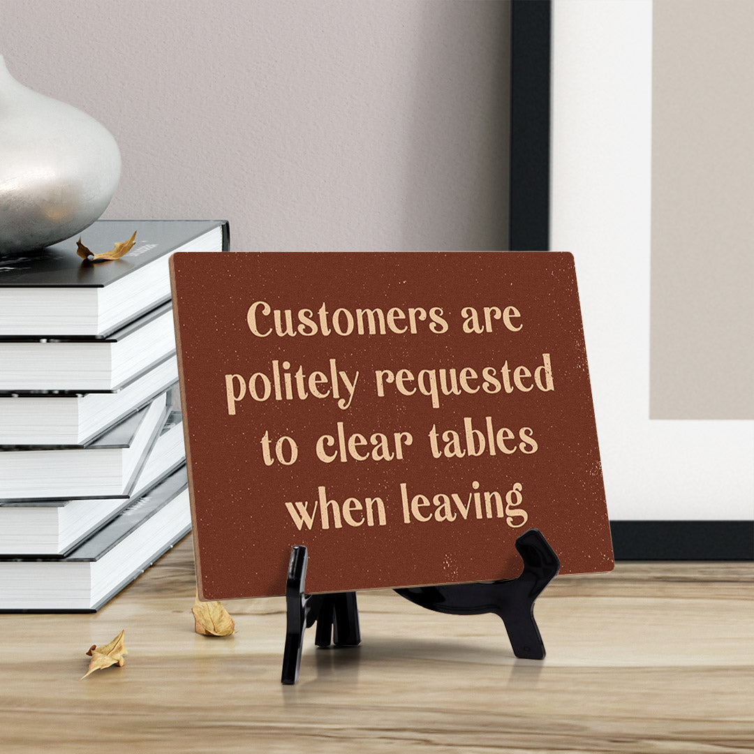 Signs ByLITA Customers Are Politely Requested To Clear Tables When Leaving Table Sign with Acrylic Stand (6x8“)