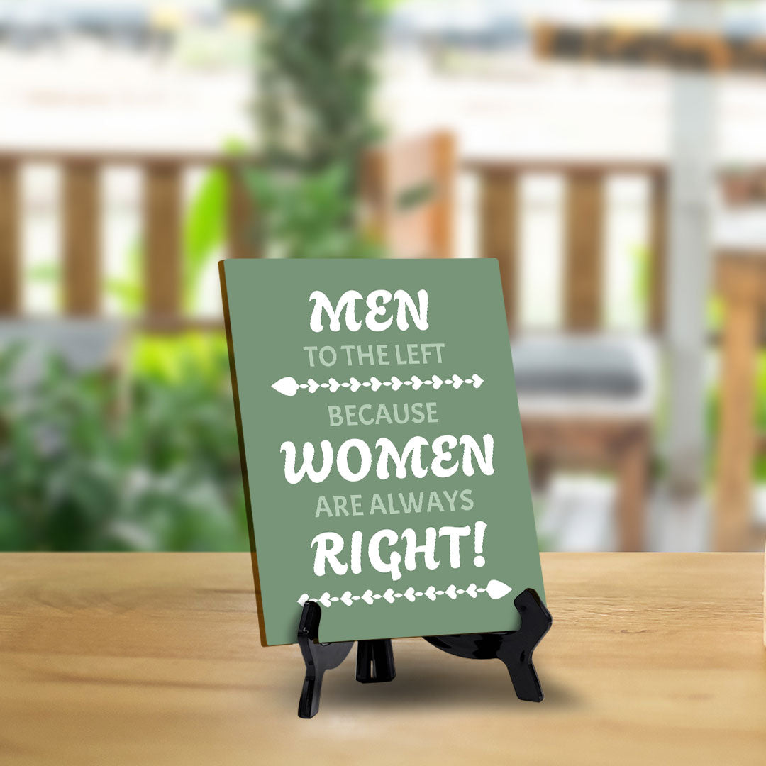 Men To The Left Because Women Are Always Right! (6x8") Table Sign With Acrylic Stand | Funny Cute Home Decor