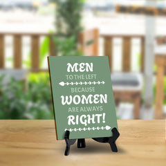 Men To The Left Because Women Are Always Right! (6x8") Table Sign With Acrylic Stand | Funny Cute Home Decor