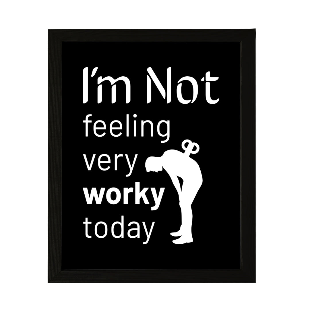 Designs ByLITA I'm Not Feeling Very Worky Today, Wall Print Art | Home Decor