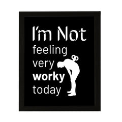 Designs ByLITA I'm Not Feeling Very Worky Today, Wall Print Art | Home Decor