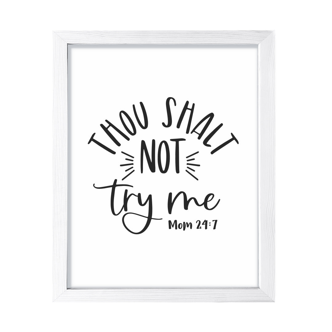 Thou shalt not try me, Framed Wall Art, Home Décor Prints