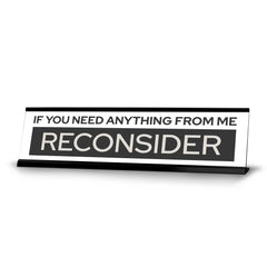 Signs ByLITA If You Need Anything From Me Reconsider Black Frame Desk Sign (2x8")