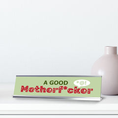 A Good Motherf*cker, Silver Frame, Desk Sign (2x8)