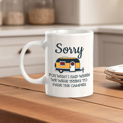 Sorry For What I Said When We Were Trying To Park The Camper 11oz Plastic or Ceramic Coffee Mug | RV Camper Lifestyle