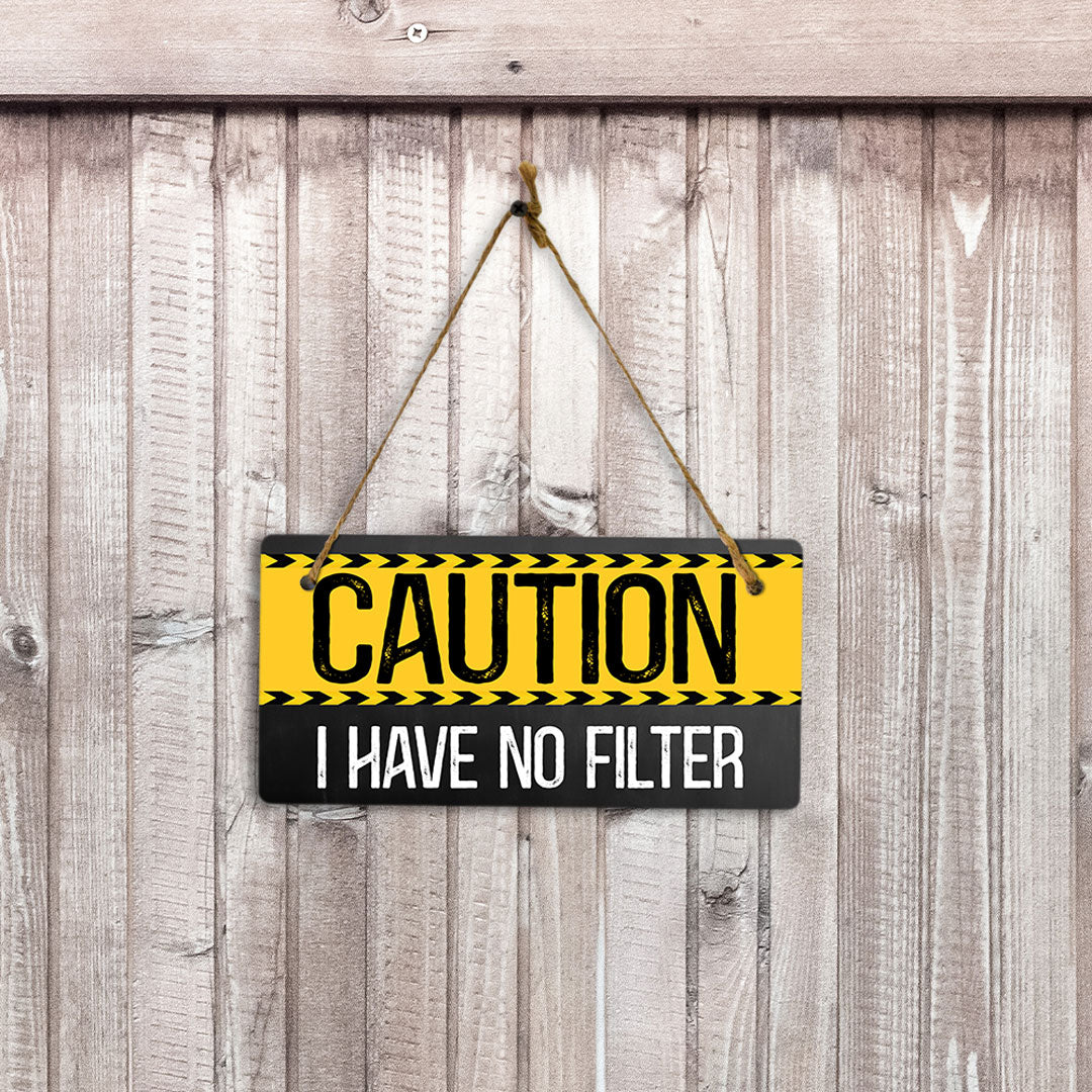 Caution I Have No Filter 5" x 10" Hanging Wall or Door Sign | Funny Home Decor